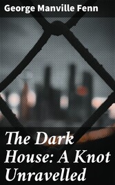 The Dark House: A Knot Unravelled