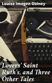 Lovers' Saint Ruth's, and Three Other Tales