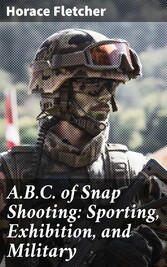 A.B.C. of Snap Shooting: Sporting, Exhibition, and Military