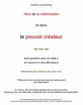 Hors de la victimisation  et dans  le pouvoir créateur - de ma vie