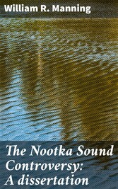 The Nootka Sound Controversy: A dissertation