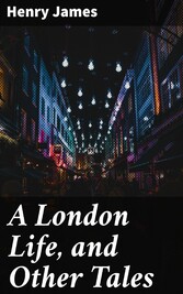 A London Life, and Other Tales