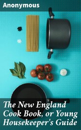 The New England Cook Book, or Young Housekeeper's Guide