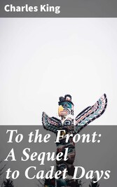 To the Front: A Sequel to Cadet Days