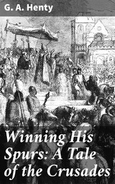 Winning His Spurs: A Tale of the Crusades