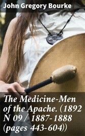 The Medicine-Men of the Apache. (1892 N 09 / 1887-1888 (pages 443-604))