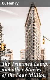 The Trimmed Lamp, and other Stories of the Four Million