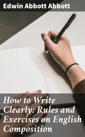 How to Write Clearly: Rules and Exercises on English Composition