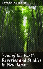 'Out of the East': Reveries and Studies in New Japan