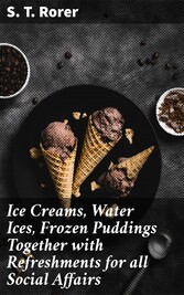 Ice Creams, Water Ices, Frozen Puddings Together with Refreshments for all Social Affairs