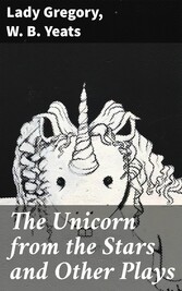 The Unicorn from the Stars and Other Plays