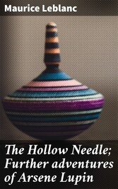 The Hollow Needle; Further adventures of Arsene Lupin