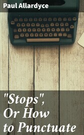 'Stops', Or How to Punctuate