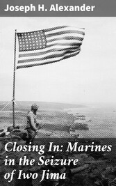 Closing In: Marines in the Seizure of Iwo Jima