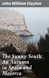 The Sunny South: An Autumn in Spain and Majorca