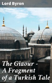 The Giaour - A Fragment of a Turkish Tale