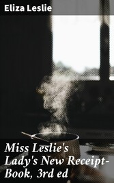 Miss Leslie's Lady's New Receipt-Book, 3rd ed