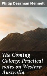 The Coming Colony: Practical notes on Western Australia