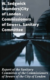 Report of the Sanitary Committee of the Commissioners of Sewers of the City of London