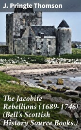 The Jacobite Rebellions (1689-1746) (Bell's Scottish History Source Books.)