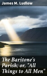 The Baritone's Parish; or, 'All Things to All Men'