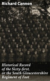 Historical Record of the Sixty-first, or the South Gloucestershire Regiment of Foot