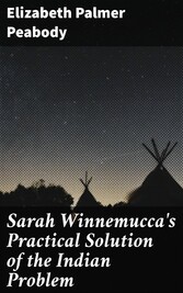 Sarah Winnemucca's Practical Solution of the Indian Problem