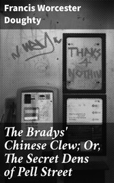 The Bradys' Chinese Clew; Or, The Secret Dens of Pell Street