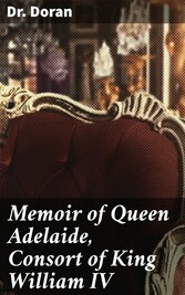 Memoir of Queen Adelaide, Consort of King William IV