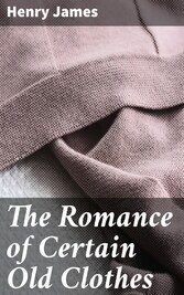 The Romance of Certain Old Clothes