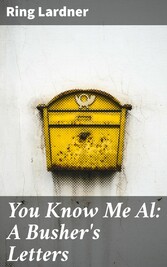 You Know Me Al: A Busher's Letters