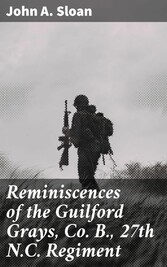 Reminiscences of the Guilford Grays, Co. B., 27th N.C. Regiment