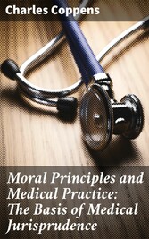 Moral Principles and Medical Practice: The Basis of Medical Jurisprudence