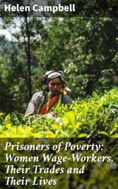 Prisoners of Poverty: Women Wage-Workers, Their Trades and Their Lives