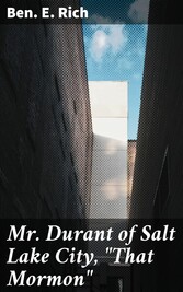 Mr. Durant of Salt Lake City, 'That Mormon'