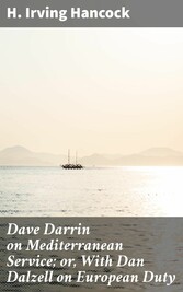 Dave Darrin on Mediterranean Service; or, With Dan Dalzell on European Duty