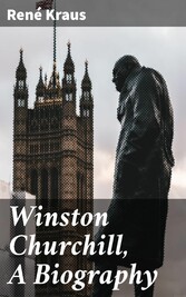 Winston Churchill, A Biography