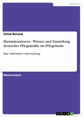 Harninkontinenz - Wissen und Einstellung deutscher Pflegekräfte im Pflegeheim