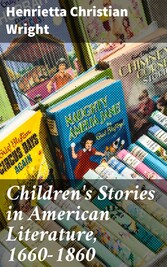 Children's Stories in American Literature, 1660-1860