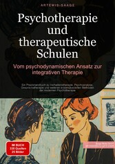 Psychotherapie und therapeutische Schulen: Vom psychodynamischen Ansatz zur integrativen Therapie