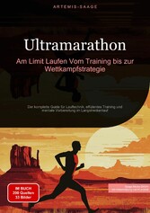 Ultramarathon: Am Limit Laufen - Vom Training bis zur Wettkampfstrategie