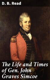 The Life and Times of Gen. John Graves Simcoe