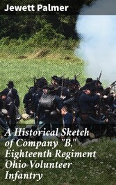 A Historical Sketch of Company 'B,' Eighteenth Regiment Ohio Volunteer Infantry