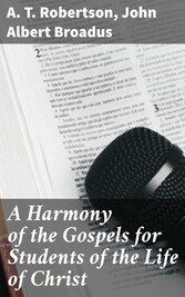 A Harmony of the Gospels for Students of the Life of Christ