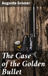 The Case of the Golden Bullet