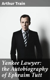 Yankee Lawyer: the Autobiography of Ephraim Tutt