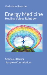 Energy Medicine: Healing Voices Rainbow