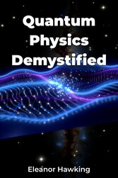 Quantum Physics Demystified