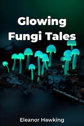 Glowing Fungi Tales