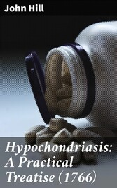 Hypochondriasis: A Practical Treatise (1766)